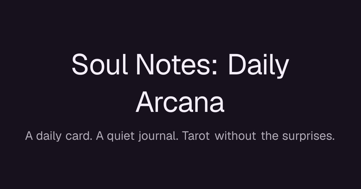 Today’s Draw — Soul Notes: Daily Arcana · Soul Notes: Daily Arcana